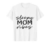 Sleepy Mom Vibes Tired Mom Funny Saying Nap Time T-Shirt