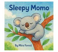 Sleepy Momo: The Sleepy Life of a Tree-Top Koala. A Nap Interrupted Again and Again