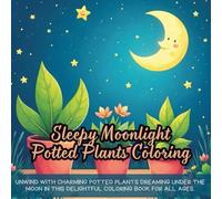 Sleepy Moonlight Potted Plants Coloring: Unwind with charming potted plants dreaming under the moon in this delightful coloring book for all ages.