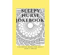 Sleepy Nurse JokeBook Coloring Book for Adult Don't Swear