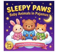 Sleepy Paws: Baby Animals in Pajamas A Coloring Book for Toddlers Ages 2-4
