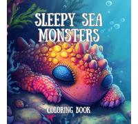 Sleepy Sea Monsters Coloring Book: 50 Cute Ocean Creatures for Kids Ages 3-8 | Easy Coloring Pages with Thick Lines for Toddlers and Preschoolers (EB COLORS)
