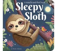 Sleepy Sloth: A touch-and-feel book by Rosie Adams Board Book Book