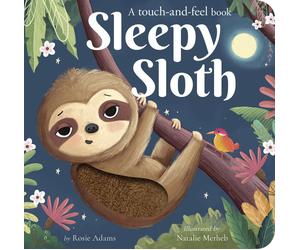 Sleepy Sloth: A touch-and-feel book by Rosie Adams Board Book Book