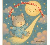 Sleepy Time: Moonlight Journey: Bedtime Stories for Kids Ages 4-8: A Collection of 5-Minute Magical Tales to Help Children Sleep Peacefully (Bedtime Tales)