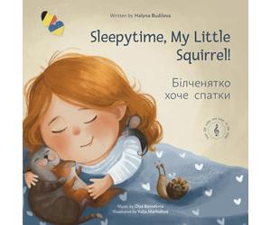 Sleepytime, My Little Squirrel!: Book of Ukrainian lullabies (Tiny Tales: books for toddlers, bedtime stories, bedtime songs, baby books for 2+)