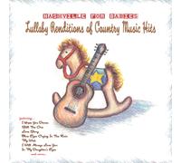 Nashville For Babies: Lullaby Renditions Of Country Music Hits