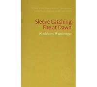 Sleeve Catching Fire at Dawn: The 2017/18 International Book & Pamphlet Competition Winner
