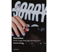 Sleeveless : Fashion, Image, Media, New York 2011-2019