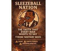 Sleezeball Nation: The Truth That Every Man Wants To Say