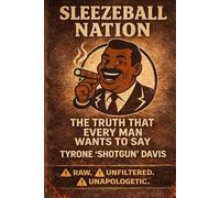 Sleezeball Nation: The Truth That Every Man Wants To Say