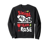 Sleigh All Day Then Rose Funny Christmas Women Xmas Wine Sweatshirt