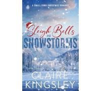Sleigh Bells and Snowstorms: A Small-Town Christmas Romance
