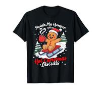 Sleigh My Hunger with a Hot Christmas Biscuits T-Shirt