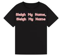 Sleigh My Name, Sleigh My Name T-Shirt - Funny Ugly Christmas Quotes Holiday Tee for Women, Men & Kids Perfect for Gifts Black M