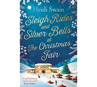 Sleigh Rides and Silver Bells at the Christmas Fair : The Christmas favourite and Sunday Times bestseller