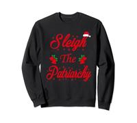 Sleigh The Patriarchy Feminist Ugly Christmas Meme Holiday Sweatshirt