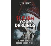 Sleigh Your Darlings: A Dark Romance Horror Short Story