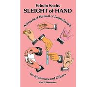 Sleight of Hand: Practical Manual of Legerdemain for Amateurs and Others (Dover Magic Books), cover may vary