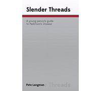 Slender Threads: a young person's guide to Parkinson's Disease