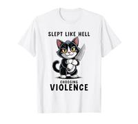 Slept Like Hell sht Choosing Violence Cute Funny cat T-Shirt