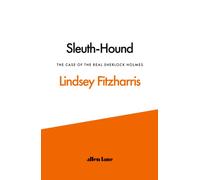 Sleuth-Hound : The Case of the Real Sherlock Holmes