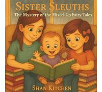 Sleuth Sisters: The Mystery of the Mixed-Up Fairy Tales