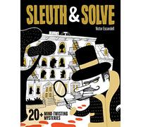 Sleuth & Solve: 20+ Mind-Twisting Mysteries