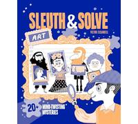 Sleuth & Solve: Art: 20+ Mind-Twisting Mysteries