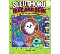 SLEUTHOKU: Hide and Seek: 80 Find-the-Ghost Logic Puzzles for Kids Ages 7-12: Full-Colour Haunted Houses, Castles and Museums with Step-by-Step Answers