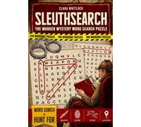 SleuthSearch: 108 Murder Mystery Word Search Puzzles for Adults - Hunt Hidden Words and Use Logic to Reveal the Weapon, Killer, Victim & Location