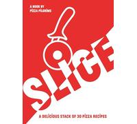 SLICE!: 30 Fabulous Pizza Recipes: A Delicious Stack of 30 Pizza Recipes