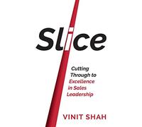 Slice: Cutting Through to Excellence in Sales Leadership