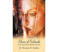 Slices of Solitude: A Collection of Short Stories