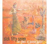 Slick Fifty Seven - Ghost of Bonnie Parker