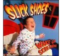 Slick Shoes - Wake Up Screaming