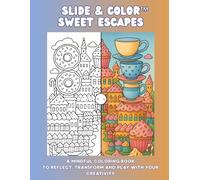 SLIDE & COLOR™ Sweet escapes: A Mindful Coloring Book to Reflect, Transform, and Play with Your Creativity