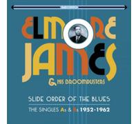 Elmore James - Slide Order Of The Blues - The Singles As & Bs 1952-1962