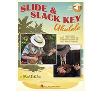 Slide & Slack Key Ukulele: A Collection of Songs, Licks, Tunings and Techniques to Expand the Uke's Musical Horizons