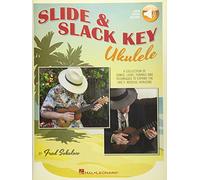 Slide & Slack Key Ukulele: A Collection of Songs, Licks, Tunings and Techniques to Expand the Uke's Musical Horizons