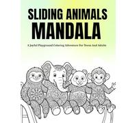 Sliding Animals Mandala: A Playful Playground Coloring Adventure With Joyful Slide Scenes, Relaxing Pattern Designs, And Creative Pages That Help With ... (The World of Animals: Cozy Mandala Series)