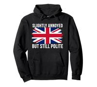 Slightly Annoyed Still Polite Funny British Sarcasm Quote Pullover Hoodie