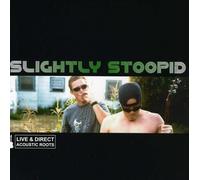 Slightly Stoopid - Acoustic Roots Live And Direct
