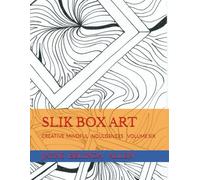 SLIK BOX ART: CREATIVE MINDFUL INDULGENCES VOLUME SIX