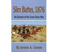 Slim Buttes, 1876: An Episode of the Great Sioux War