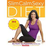 Slim Calm Sexy Diet: 365 Proven Food Strategies for Mind/body Bliss