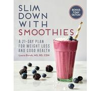 Slim Down with Smoothies: A 21-Day Plan for Weight Loss and Good Health