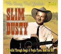 Slim Dusty - The Dusty Trail Yodeler - Travellin' Through: Songs of People, Places, Road and Rail