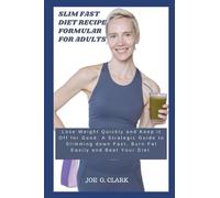 SLIM FAST DIET RECIPES FORMULAR FOR ADULTS: Lose Weight Quickly and Keep it Off for Good: A Strategic Guide to Slimming down Fast, Burn Fat Easily and Beat Your Diet