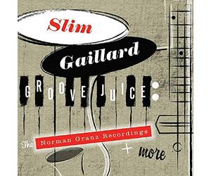 Slim Gaillard - Groove Juice: The Norman Granz Recordings + More